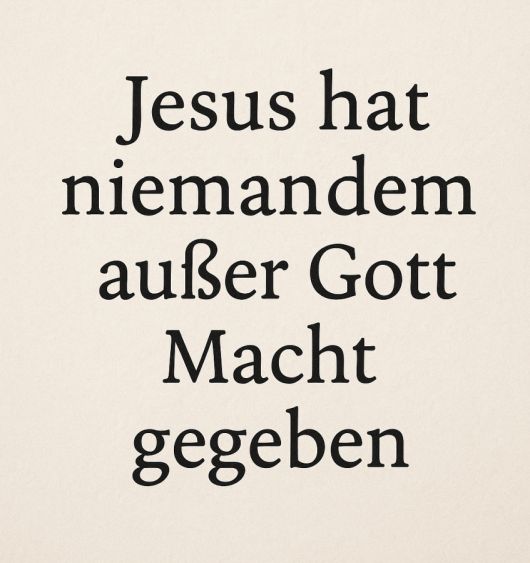 Niemandem au&szlig;er Gott Macht &uuml;ber uns geben
